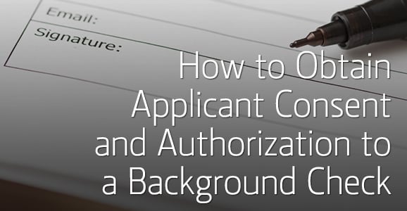 7-31-14_verifirst_how-to-obtain-applicant-consent-authorization-background-check