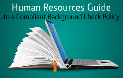 Human Resources Guide to a Compliant Background Check Policy