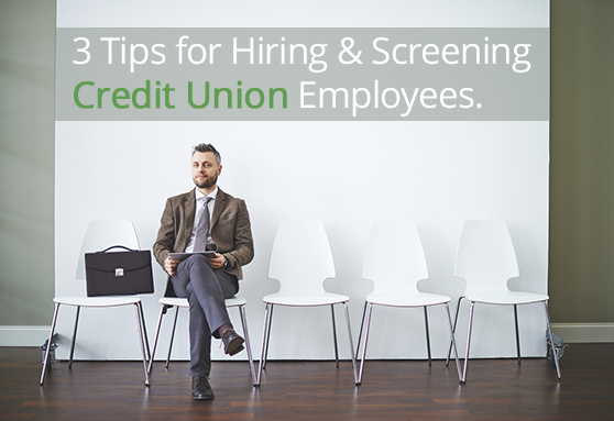 Three_Tips_for_Hiring__Screening_Credit_Union_Employees
