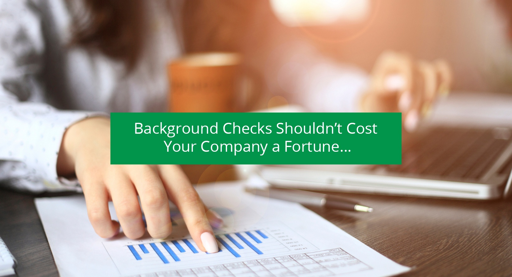 Background Checks Shouldn't Cost Your Company a Fortune...