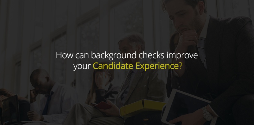 How Can Background Checks Improve your Candidate Experience.jpg