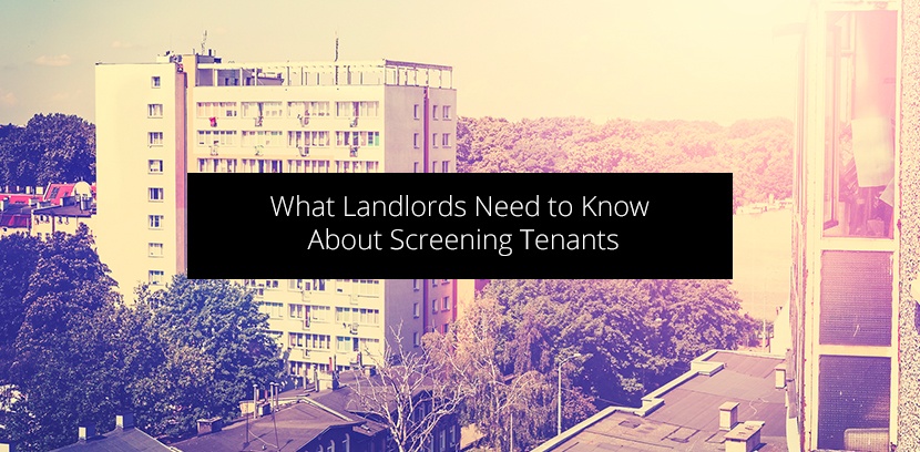 Landlords Need to Know About Screening Tenants.jpg