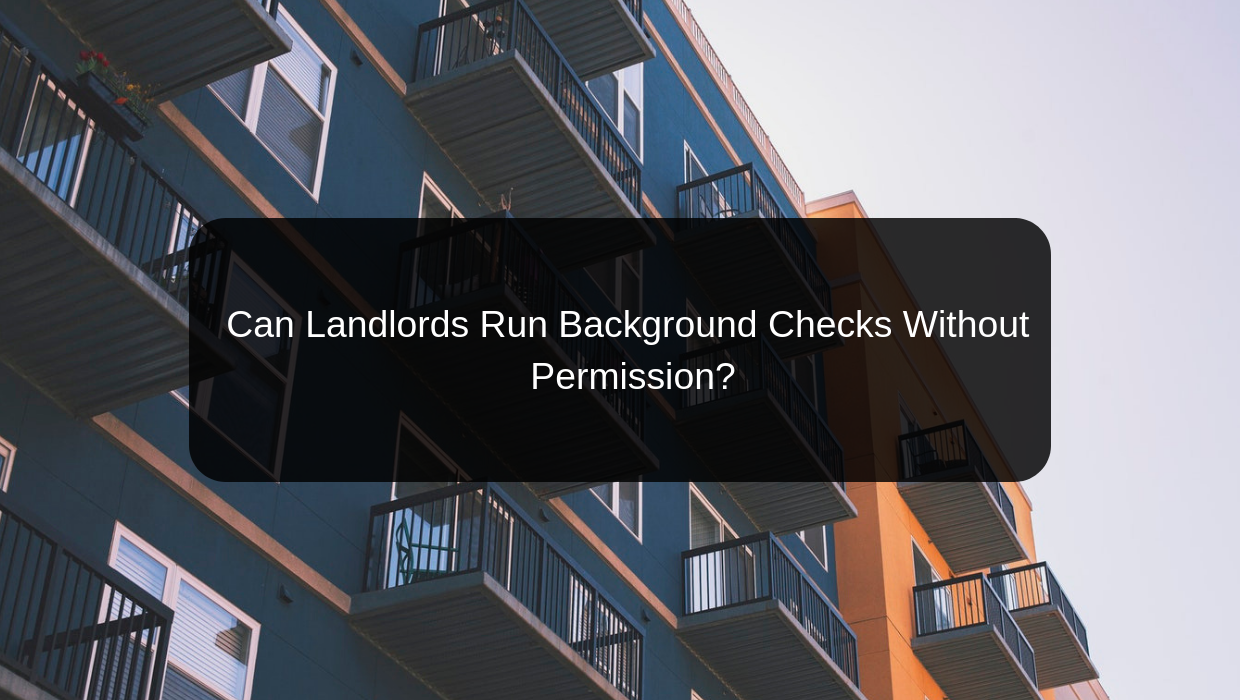 Can a landlord run a background check without permission?